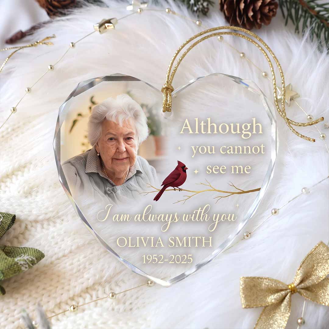 Although You Cannot See Me Cardinal Personalized Memorial Custom Name Date Photo Loved One Sympathy Gift Heart Glass Christmas Ornament