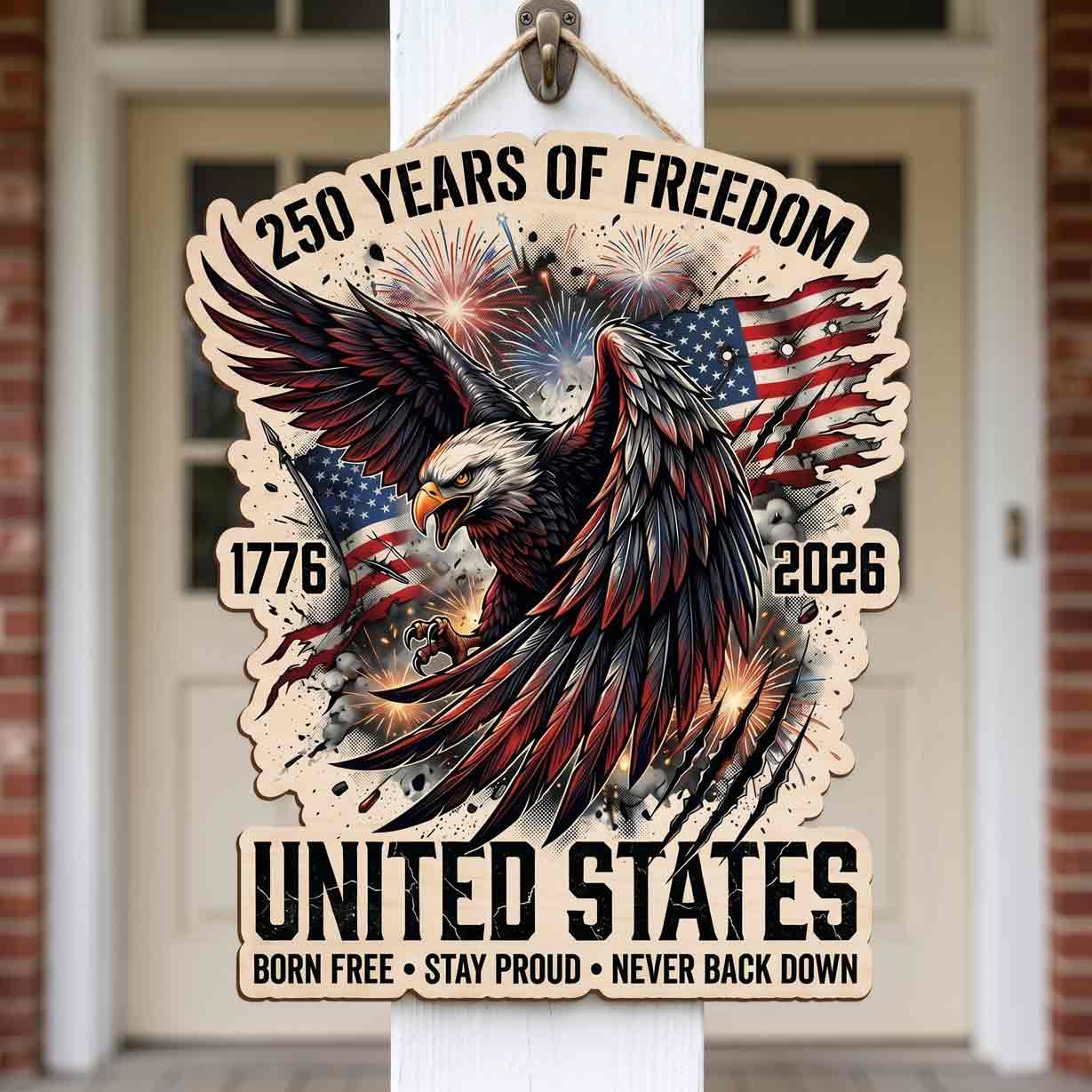 Patriotic United States 250 Years of Freedom Born Free Stay Proud 1776-2026 Wooden Sign