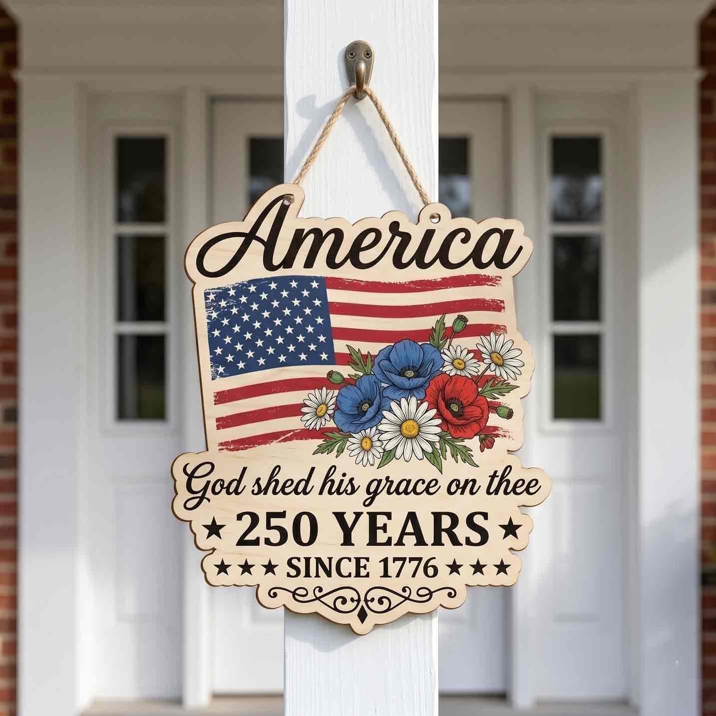 America 250 Years Wooden Sign God Shed His Grace on Thee Patriotic Floral Decor