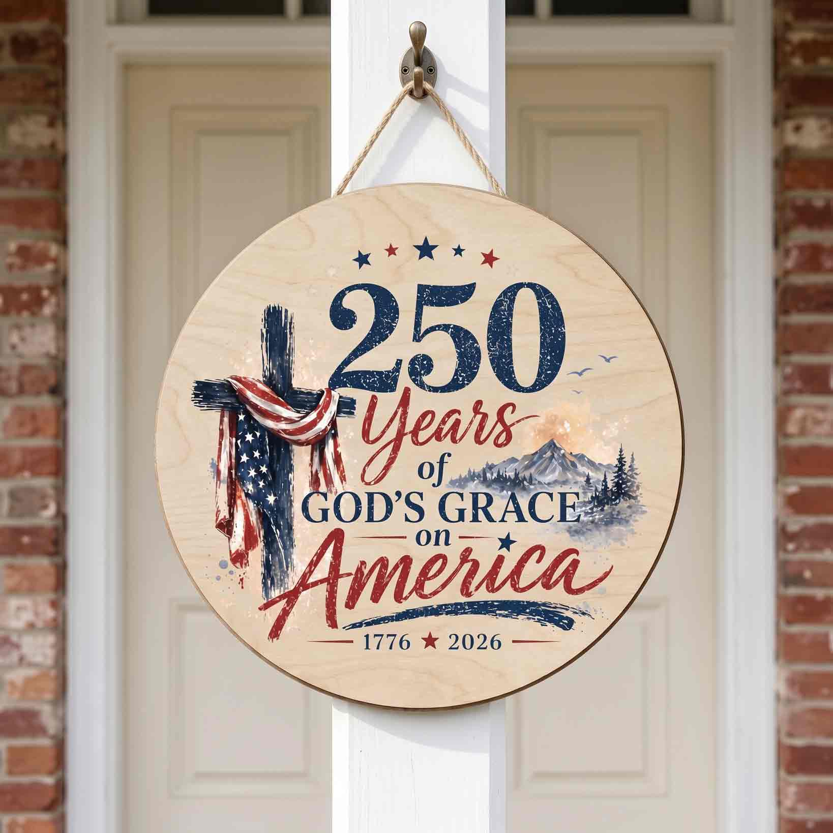 250 Years of Gods Grace on America 1776-2026 Wooden Sign