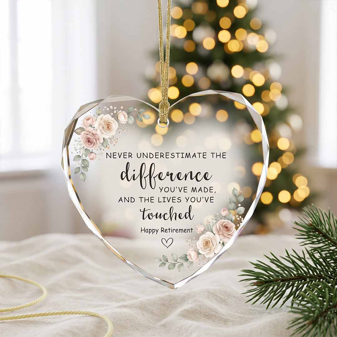 Happy Retirement Never Underestimate The Lives You've Touched Floral Retirement Gift Heart Glass Christmas Ornament
