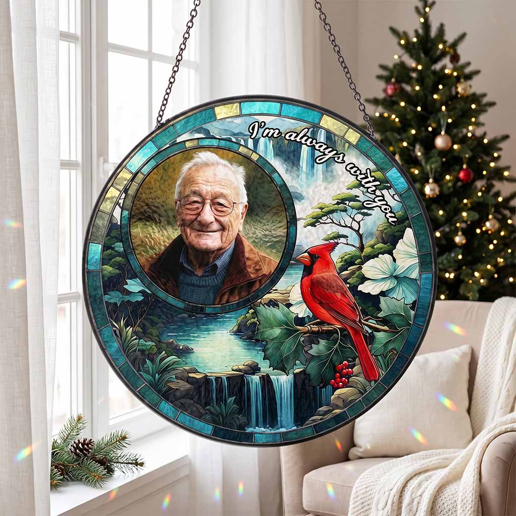 I Am Always With You Cardinal Memorial Personalized Custom Photo Name Memorial Sympathy Keepsake Stained Glass Suncatcher Ornament for Loss of Loved One