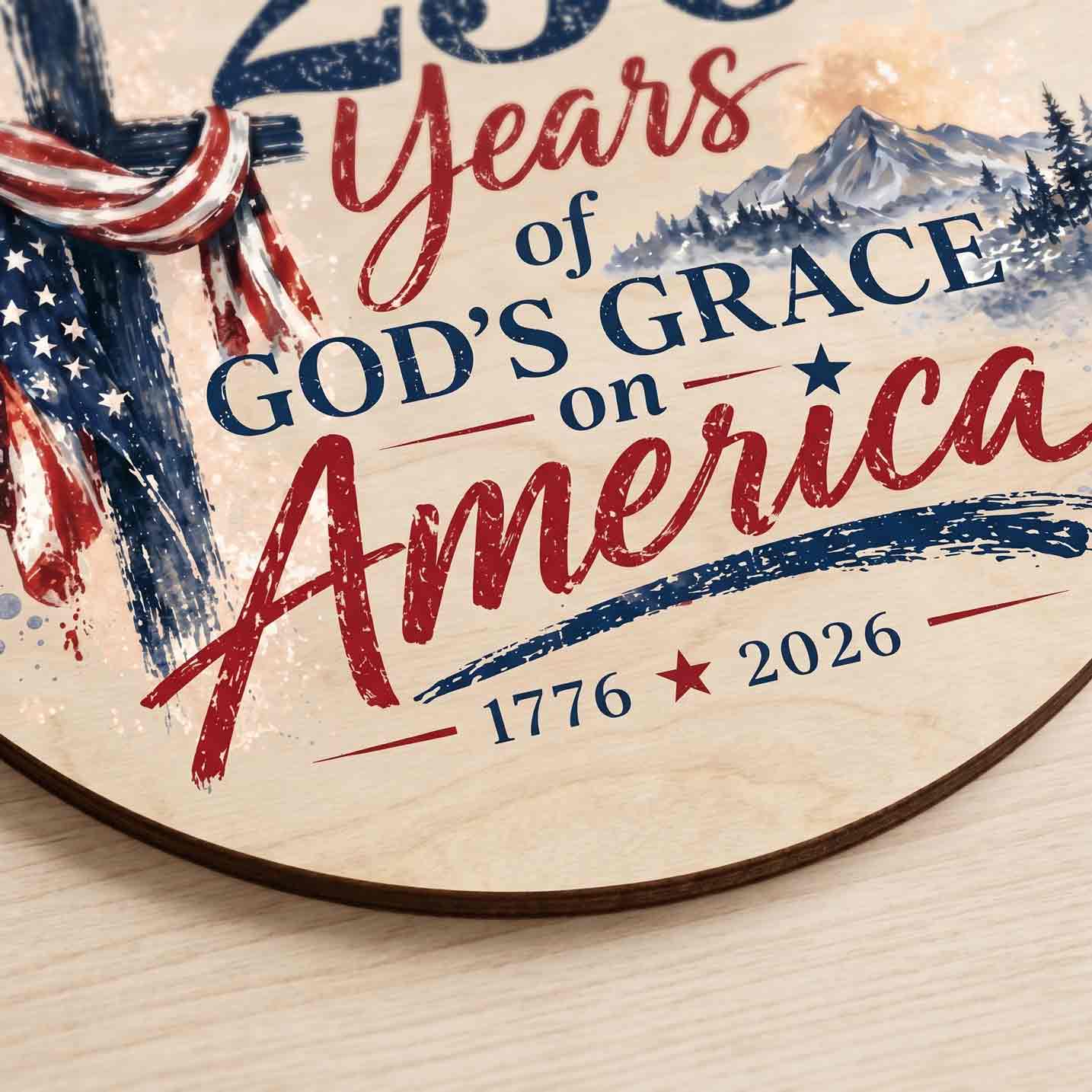 250 Years of Gods Grace on America 1776-2026 Wooden Sign