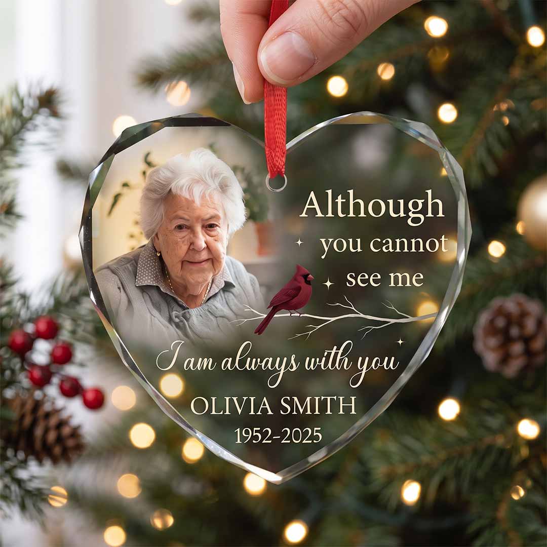 Although You Cannot See Me Cardinal Personalized Memorial Custom Name Date Photo Loved One Sympathy Gift Heart Glass Christmas Ornament