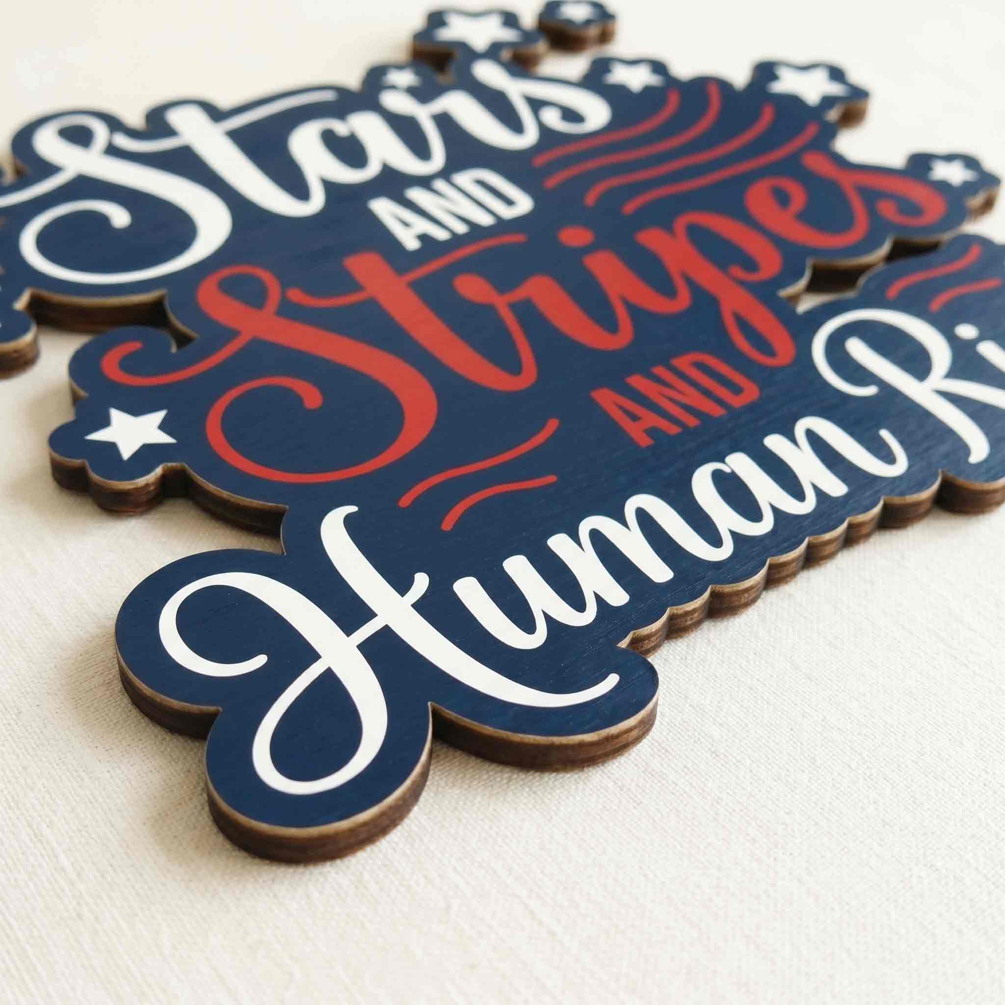Stars and Stripes and Human Rights Patriotic Quote Wooden Sign