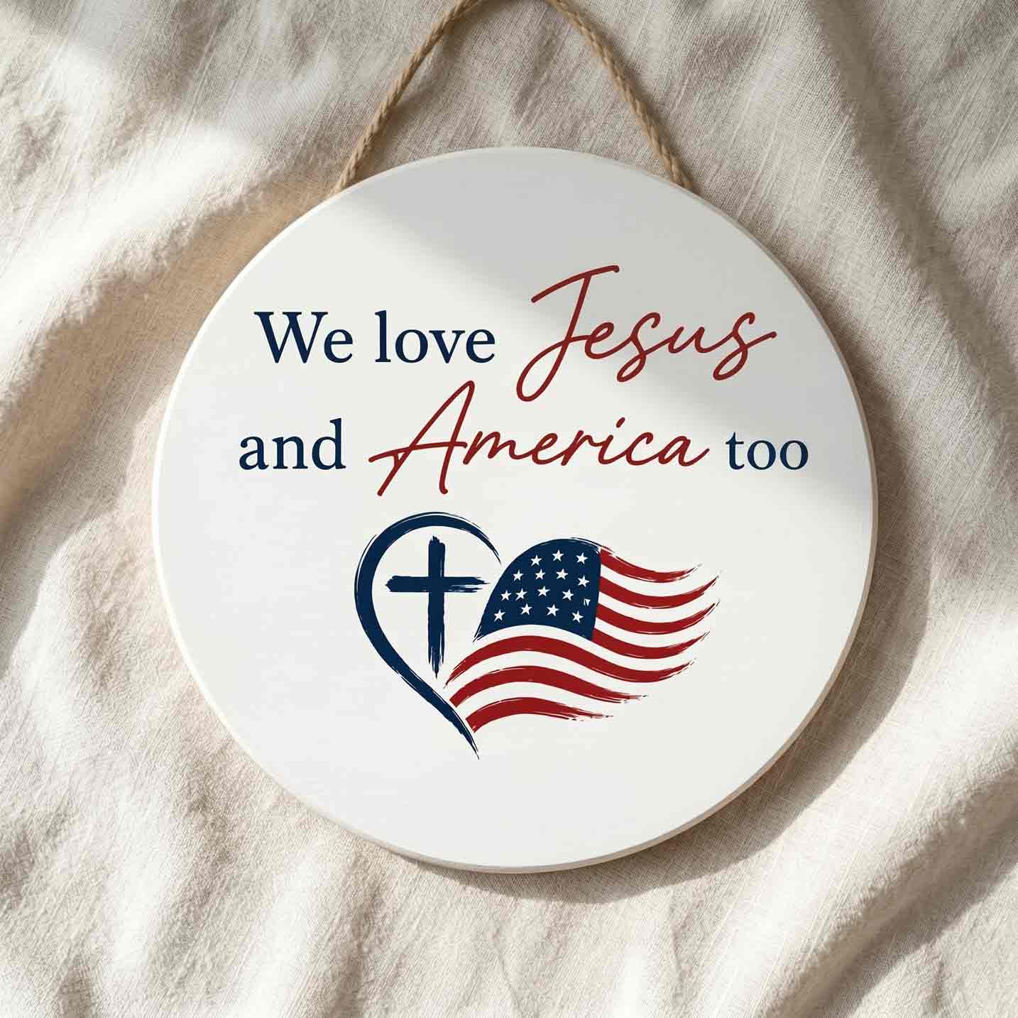 We Love Jesus And America Too Wooden Sign Christian Patriotic Decor