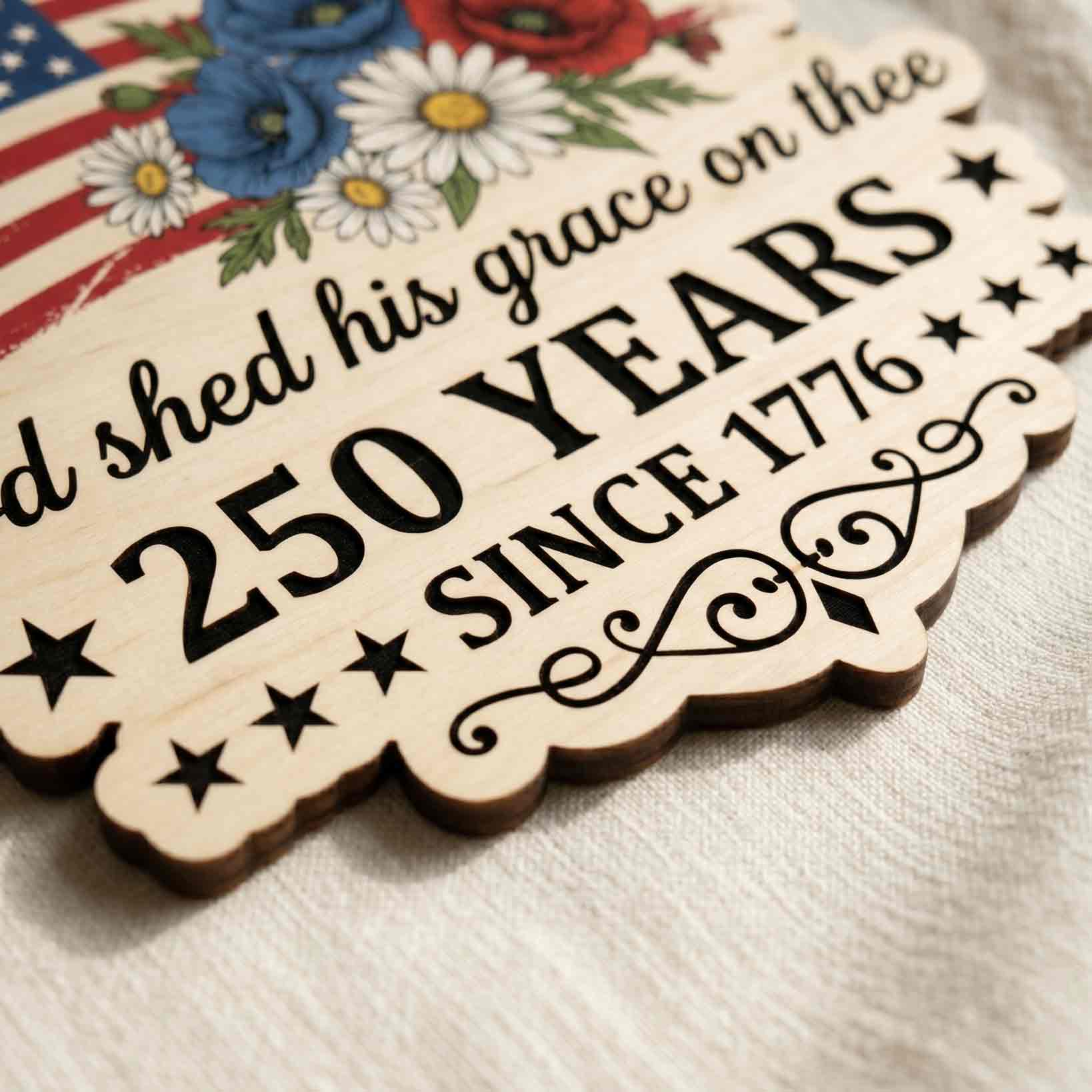 America 250 Years Wooden Sign God Shed His Grace on Thee Patriotic Floral Decor