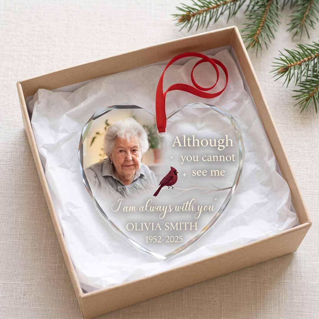 Although You Cannot See Me Cardinal Personalized Memorial Custom Name Date Photo Loved One Sympathy Gift Heart Glass Christmas Ornament