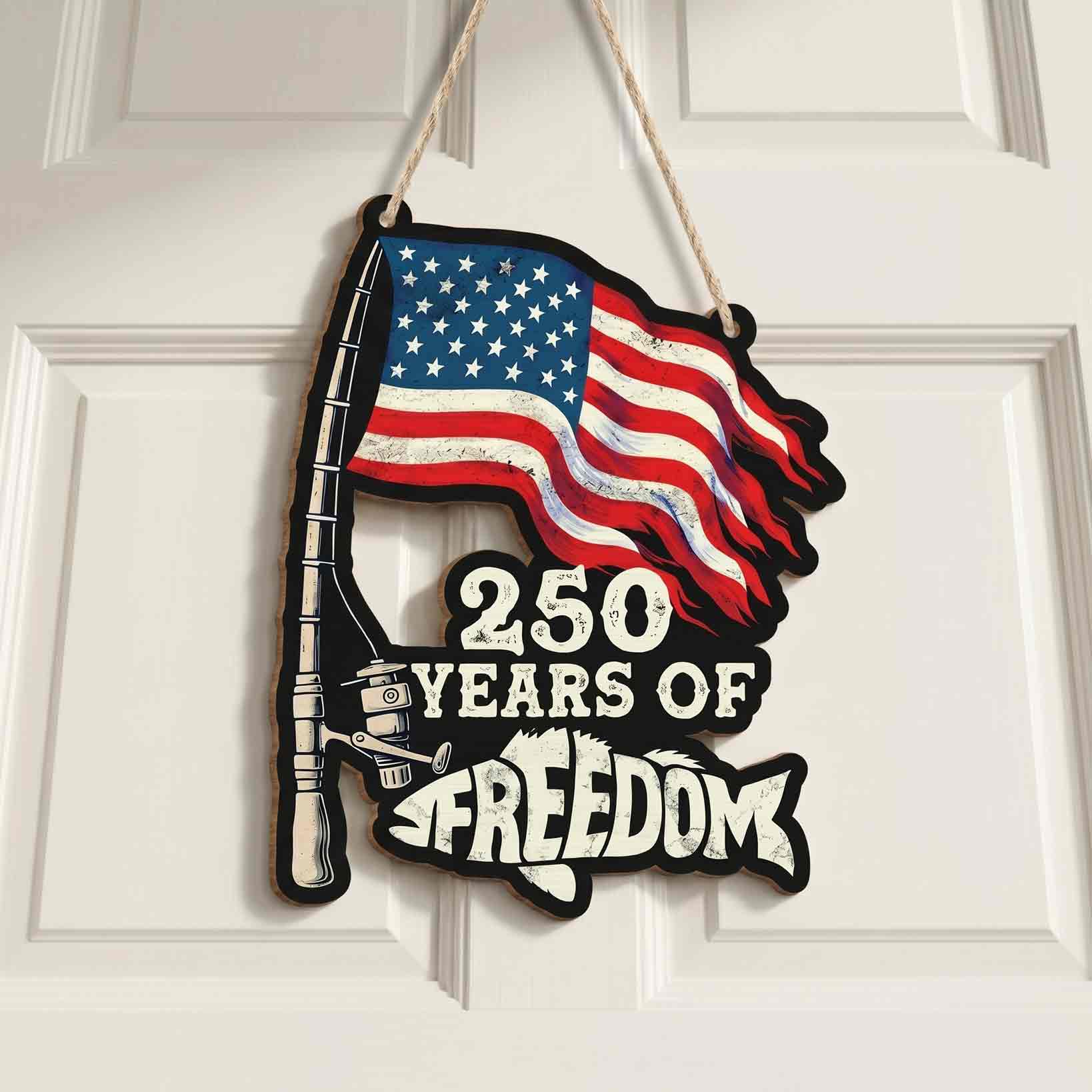 America 250 Years Of Freedom Fishing Wooden Hanging Sign Patriotic Decor