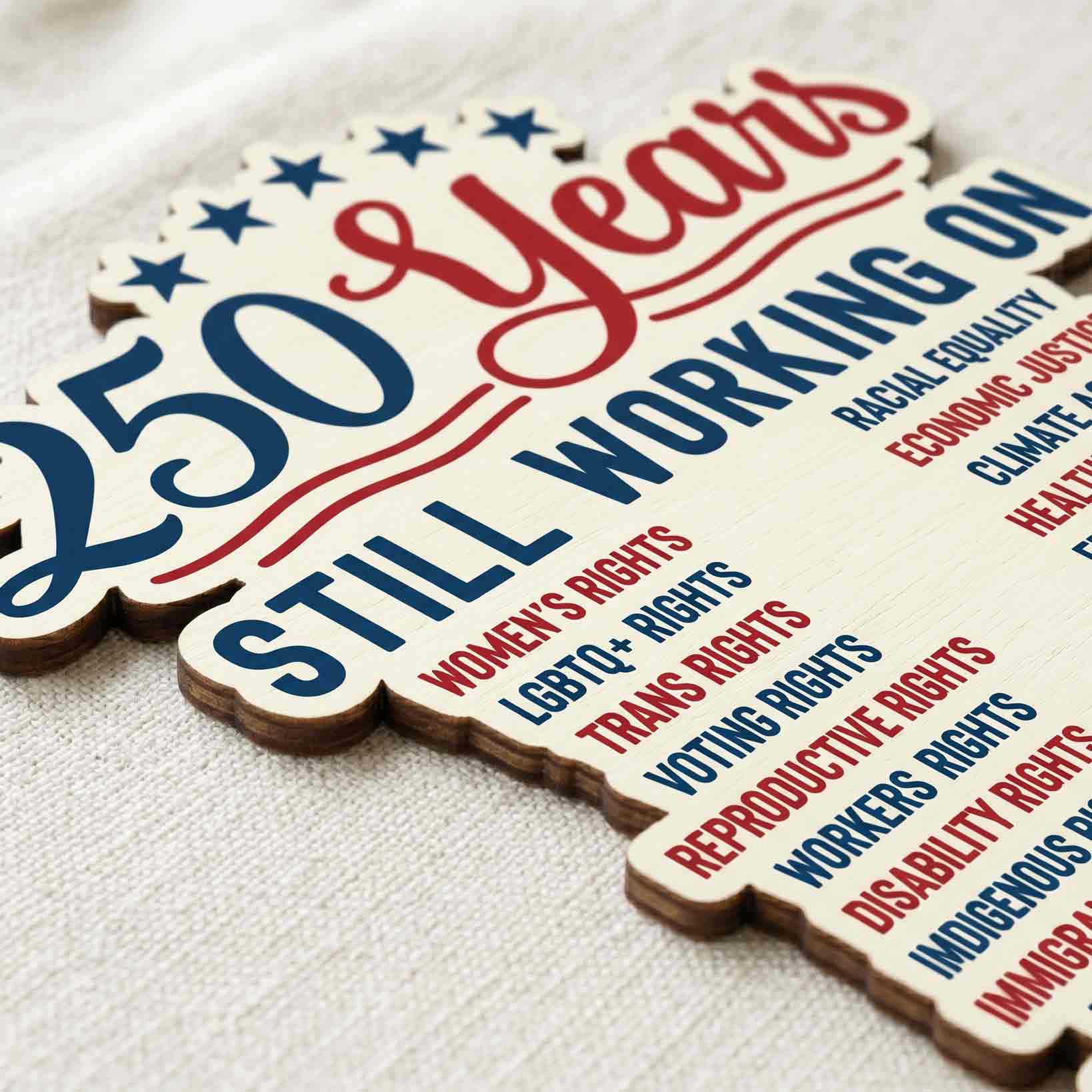 250 Years Still Working On Patriotic Statement Wooden Sign