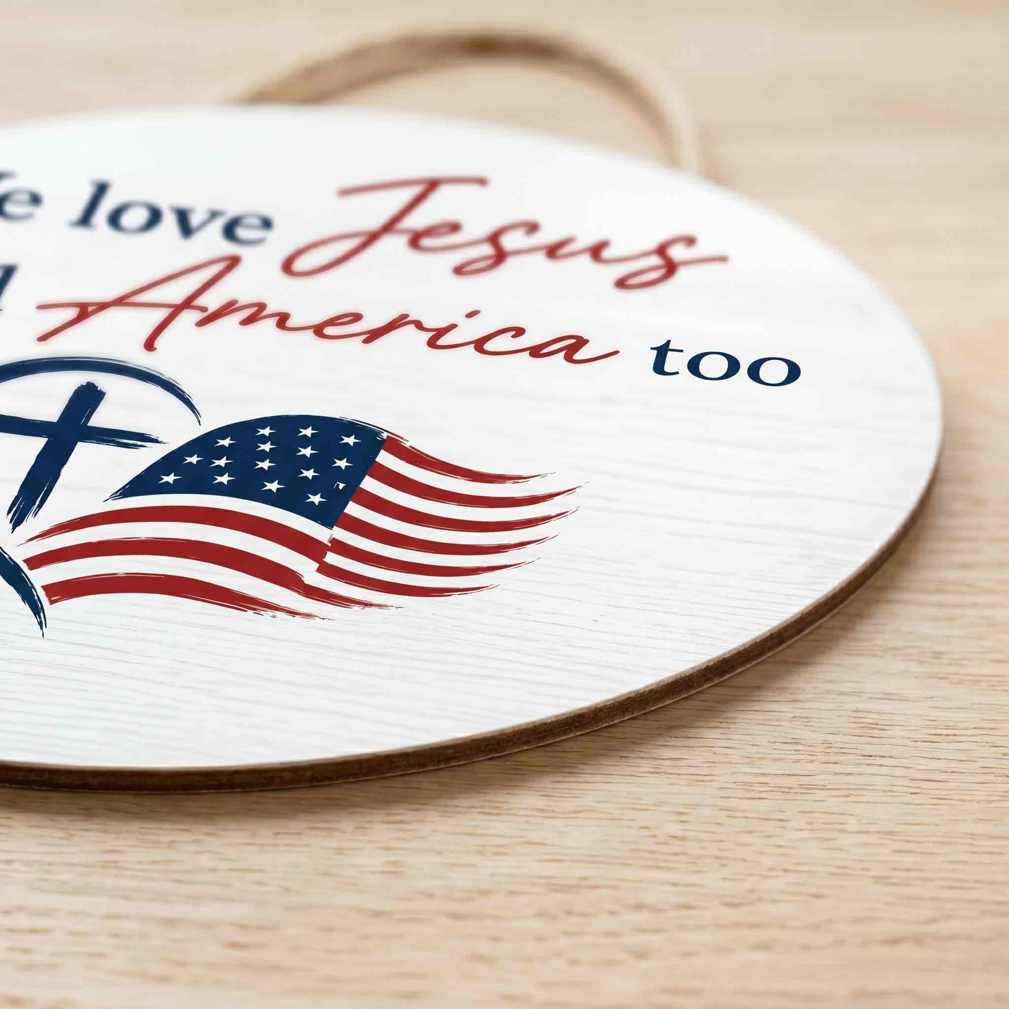 We Love Jesus And America Too Wooden Sign Christian Patriotic Decor