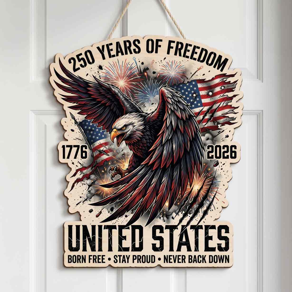 Patriotic United States 250 Years of Freedom Born Free Stay Proud 1776-2026 Wooden Sign