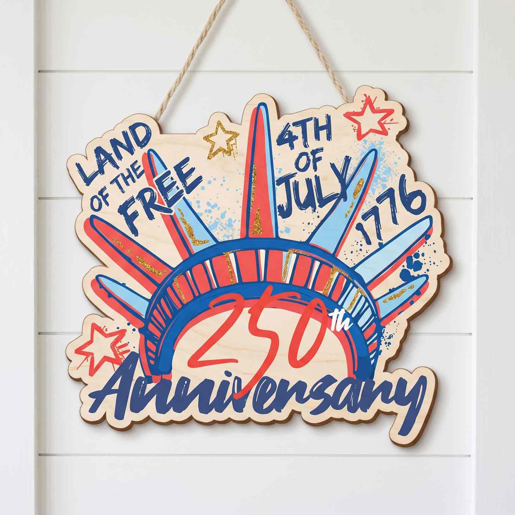 Land of the Free 4th of July 250th Anniversary 1776 Patriotic Wooden Sign