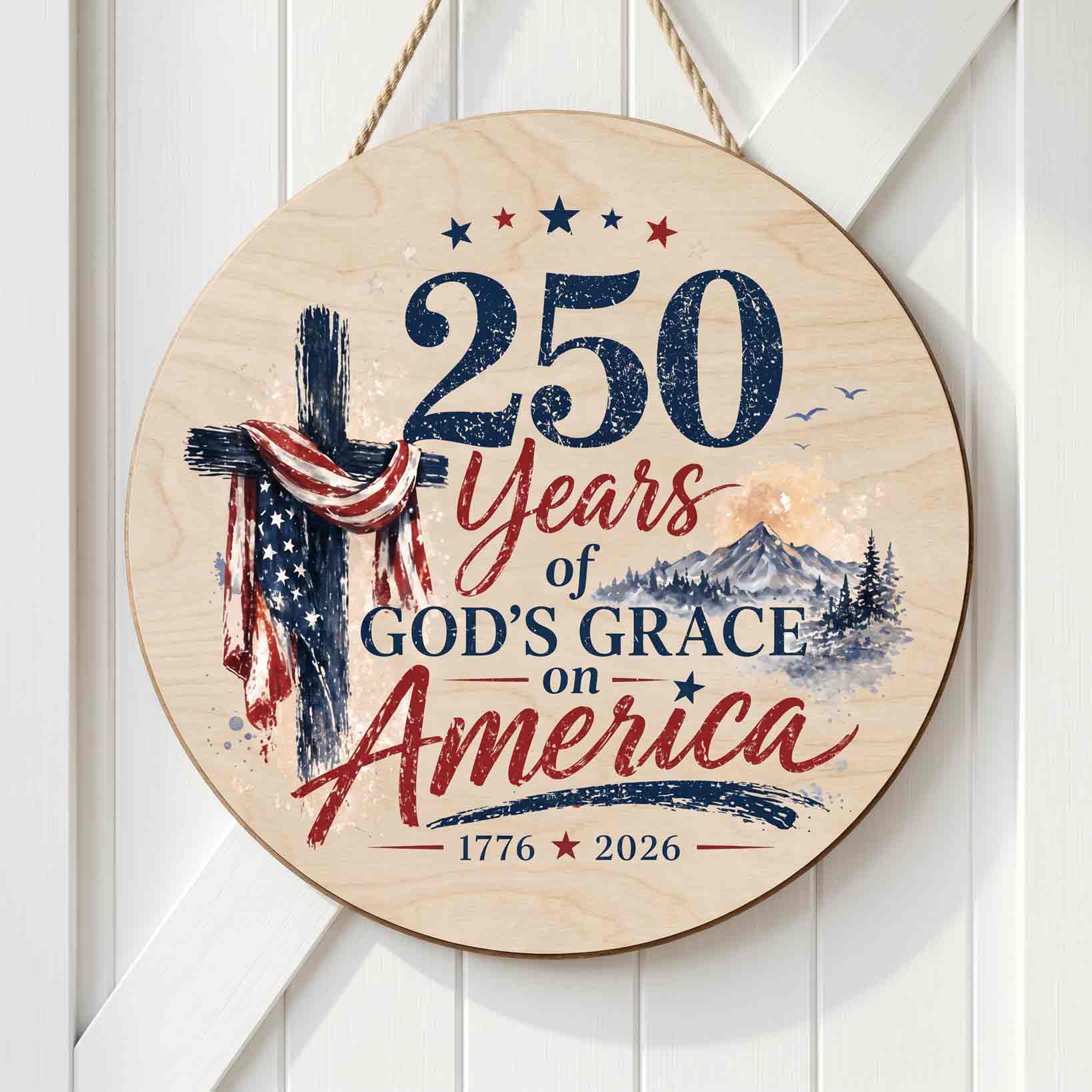 250 Years of Gods Grace on America 1776-2026 Wooden Sign