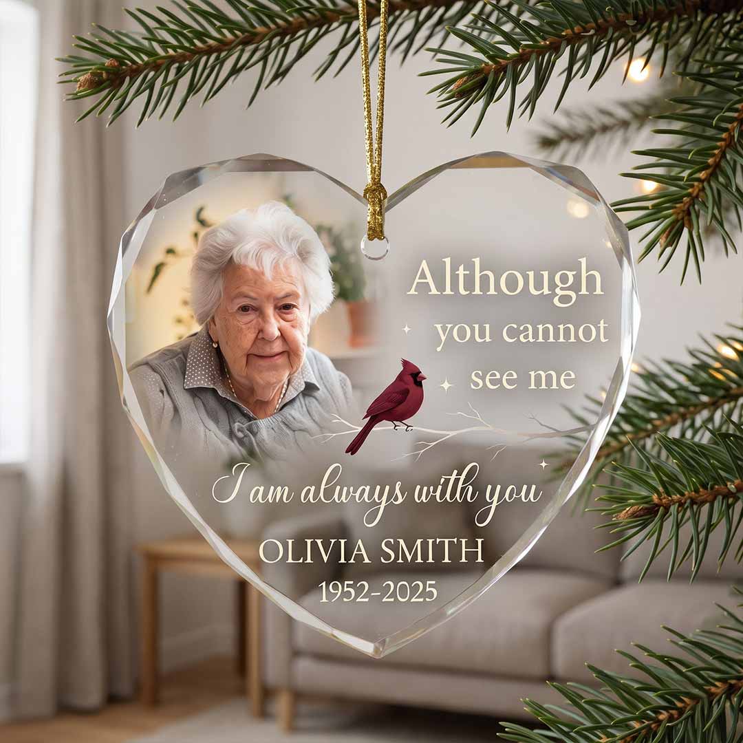 Although You Cannot See Me Cardinal Personalized Memorial Custom Name Date Photo Loved One Sympathy Gift Heart Glass Christmas Ornament