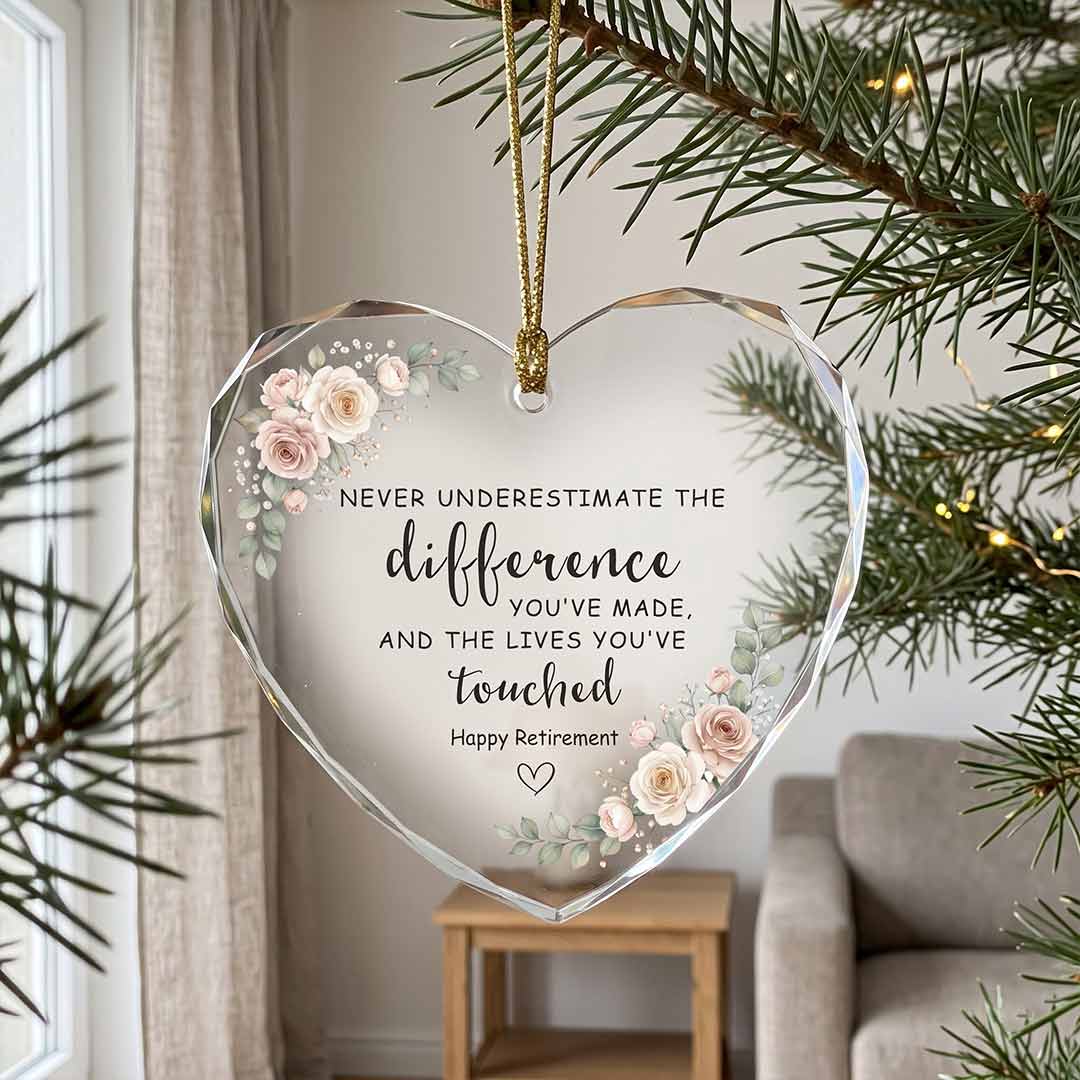 Happy Retirement Never Underestimate The Lives You've Touched Floral Retirement Gift Heart Glass Christmas Ornament
