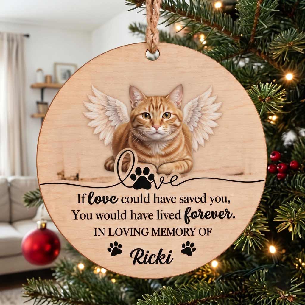 If Love Could Have Saved You Angel Pet Keepsake Personalized Dog Cat Memorial Wooden Christmas Ornament