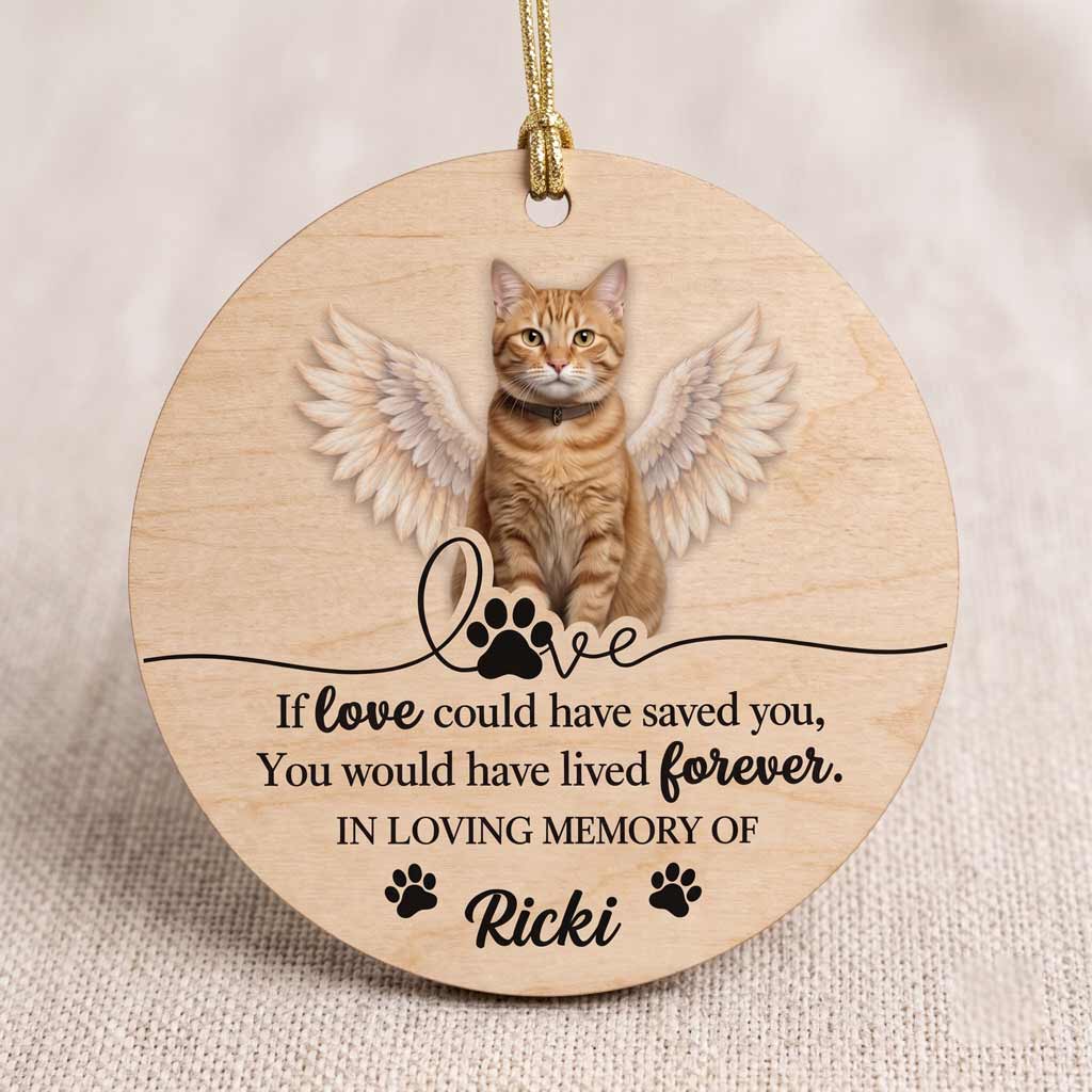 If Love Could Have Saved You Angel Pet Keepsake Personalized Dog Cat Memorial Wooden Christmas Ornament