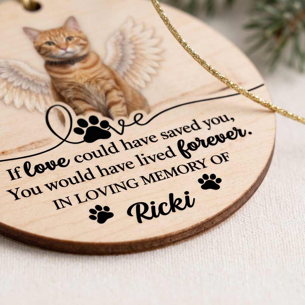 If Love Could Have Saved You Angel Pet Keepsake Personalized Dog Cat Memorial Wooden Christmas Ornament