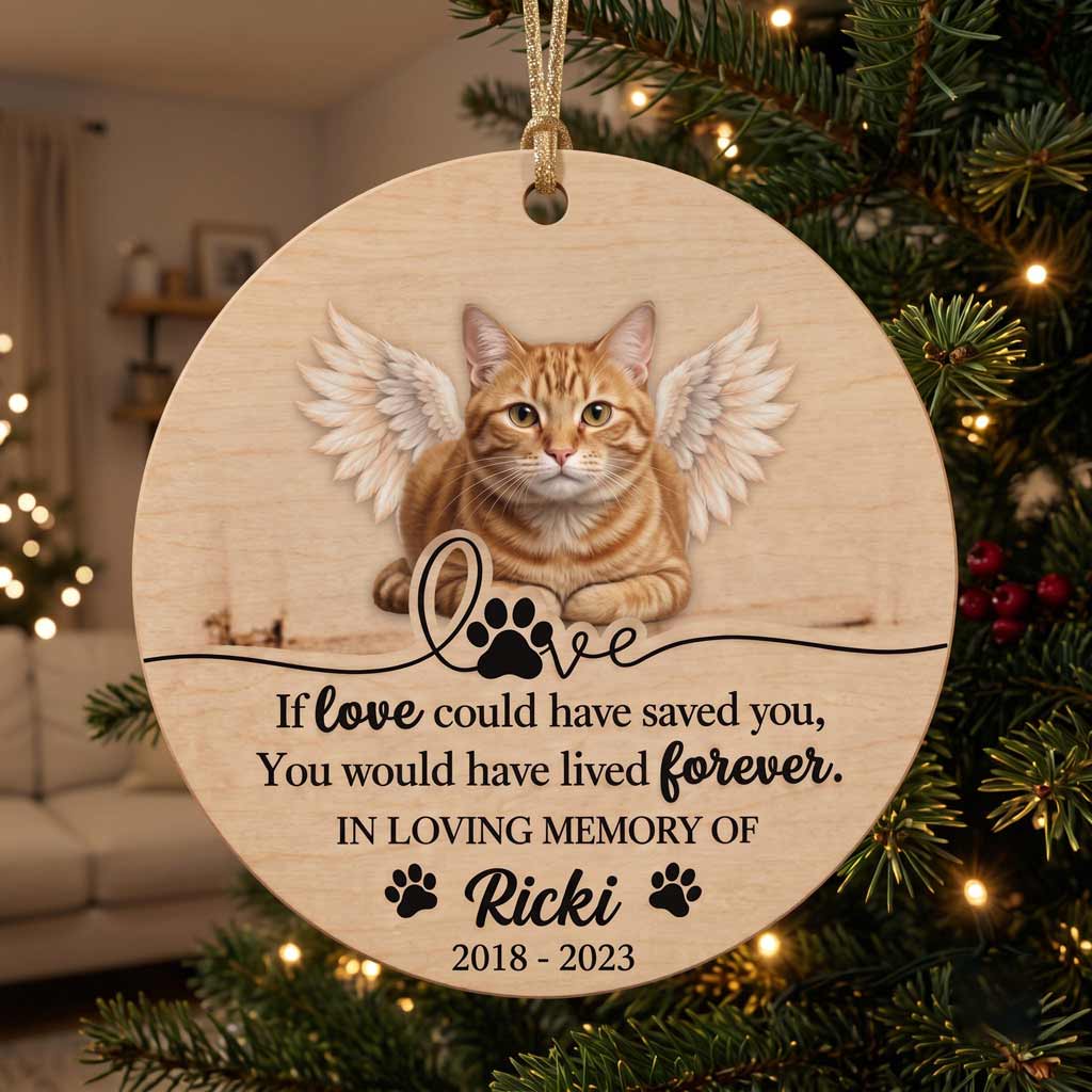 If Love Could Have Saved You Angel Pet Keepsake Personalized Dog Cat Memorial Wooden Christmas Ornament