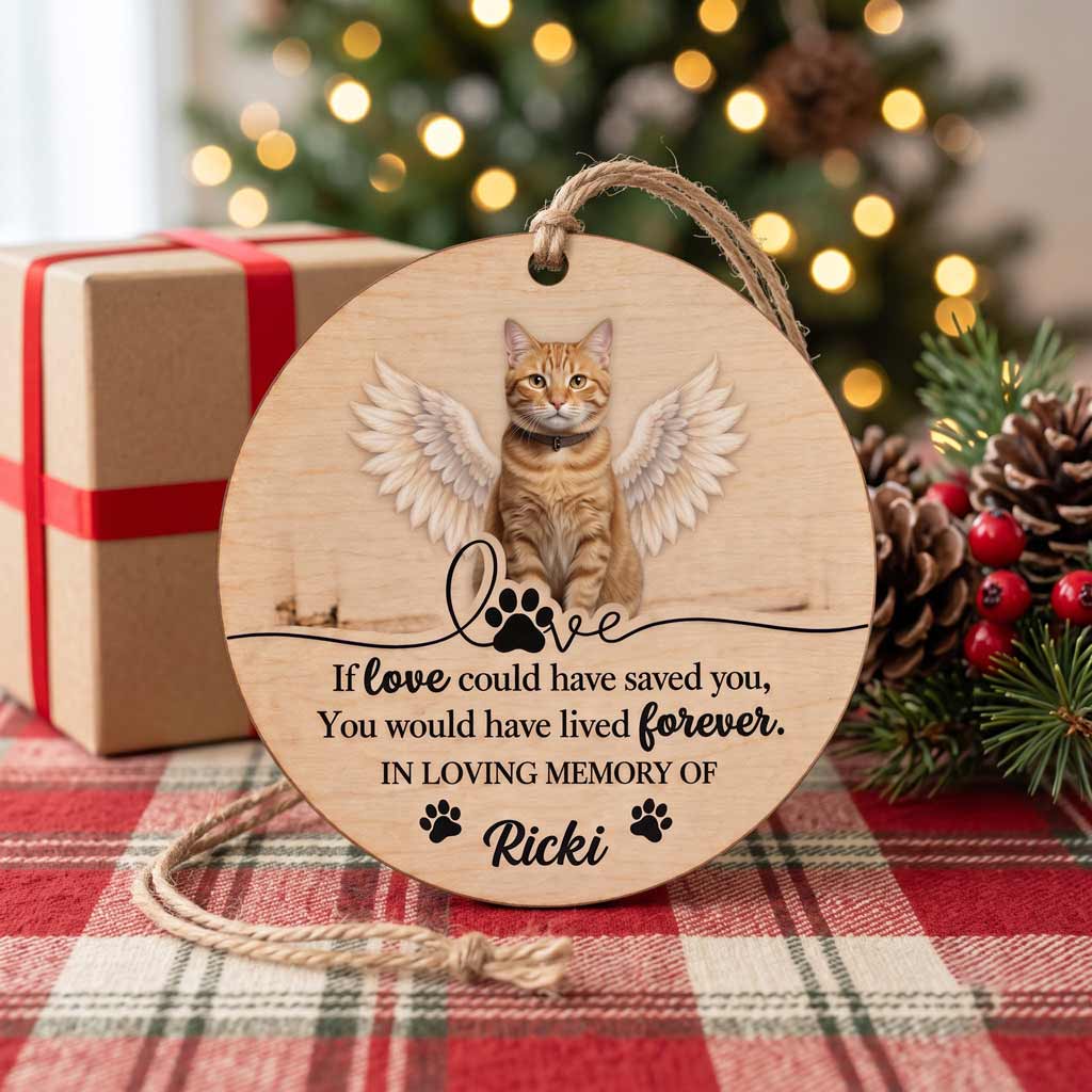 If Love Could Have Saved You Angel Pet Keepsake Personalized Dog Cat Memorial Wooden Christmas Ornament